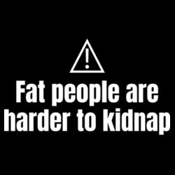 Fat People Are Harder To Kidnap - GD01 Softstyle Adult T-Shirt Design