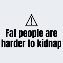 Fat People Are Harder To Kidnap - GD72 Softstyle® Ladies' T-Shirt Design
