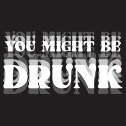 You Might Be Drunk - B640 Snapback Trucker Design