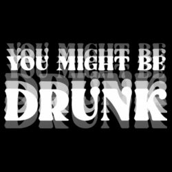 You Might Be Drunk - GD77 Softstyle® Ladies' Tank Top Design