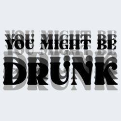 You Might Be Drunk - GD77 Softstyle® Ladies' Tank Top Design