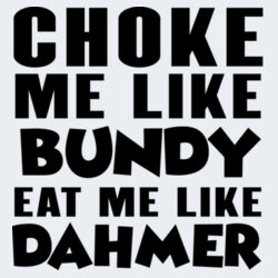Choke Me Like Bundy - GD11 Softstyle® Adult Long Sleeve T-Shirt Design