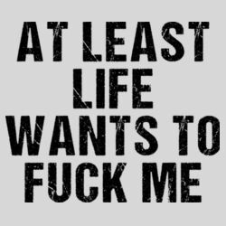Life Wants To Fuck Me - 10oz Coffee Mug Design