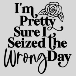 Seized The Wrong Day - 10oz Coffee Mug Design