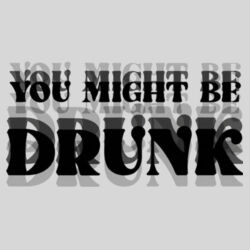 You Might Be Drunk - 10oz Coffee Mug Design