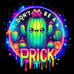 Don't Be A Prick - GD72 Softstyle® Ladies' T-Shirt Design