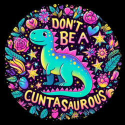 Don't Be A Cuntasaurous - PC01 8cm Round Sew-On Patch Design