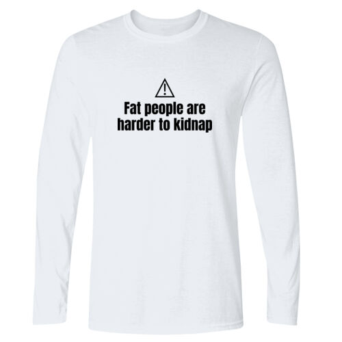 Fat People Are Harder To Kidnap - GD11 Softstyle® Adult Long Sleeve T-Shirt Thumbnail