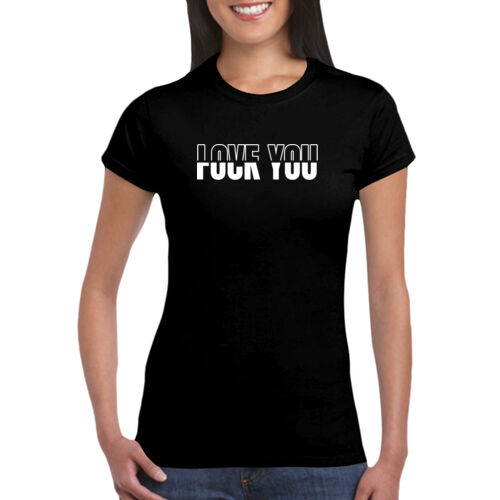 Love You Fuck You - GD72 Softstyle® Ladies' T-Shirt Thumbnail