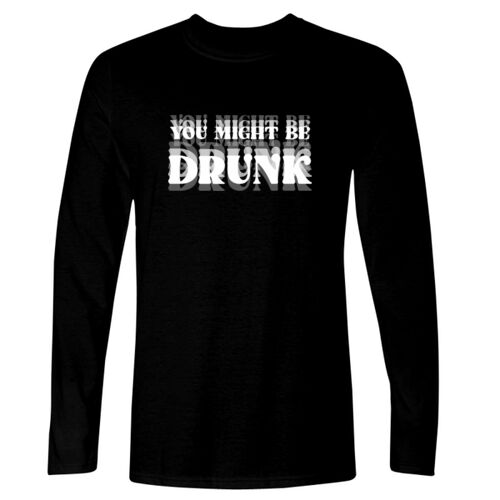 You Might Be Drunk - GD11 Softstyle® Adult Long Sleeve T-Shirt Thumbnail