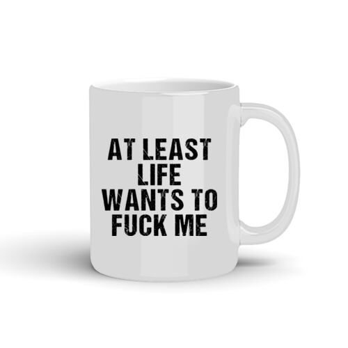Life Wants To Fuck Me - 10oz Coffee Mug Thumbnail
