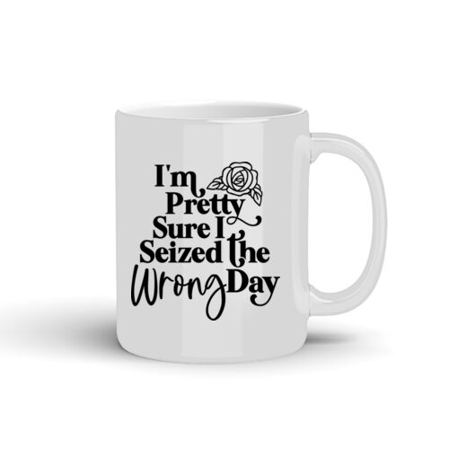 Seized The Wrong Day - 10oz Coffee Mug Thumbnail