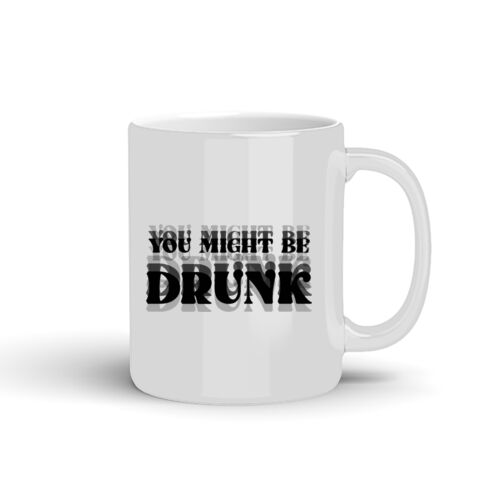 You Might Be Drunk - 10oz Coffee Mug Thumbnail