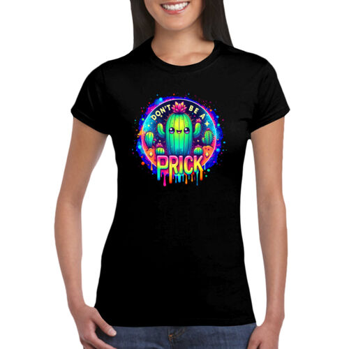 Don't Be A Prick - GD72 Softstyle® Ladies' T-Shirt Thumbnail