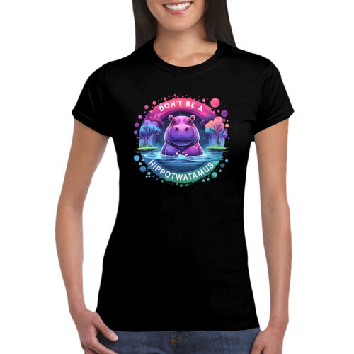Don't Be A Hippotwatamus - GD72 Softstyle® Ladies' T-Shirt Thumbnail