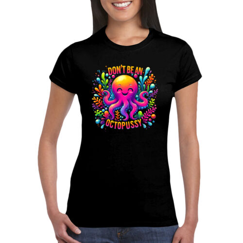 Don't Be An Octopussy - GD72 Softstyle® Ladies' T-Shirt Thumbnail