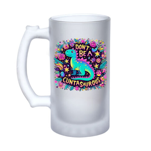 Don't Be A Cuntasaurous - 16oz Frosted Glass Beer Stein Thumbnail