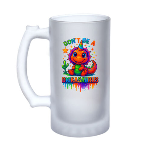 Don't Be A Dickasaurous - 16oz Frosted Glass Beer Stein Thumbnail