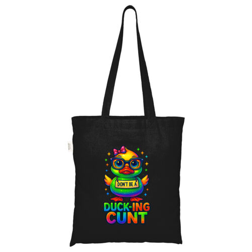 Don't Be A Ducking Cunt - ECO001 100% Recycled Cotton Tote Bag Thumbnail