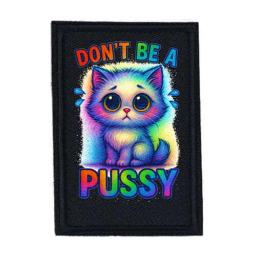 Don't Be A Pussy - PR01 Portrait 8cm x 12cm Rectangle Sew-On Patch Thumbnail