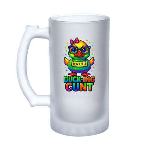 Don't Be A Ducking Cunt - 16oz Frosted Glass Beer Stein Thumbnail